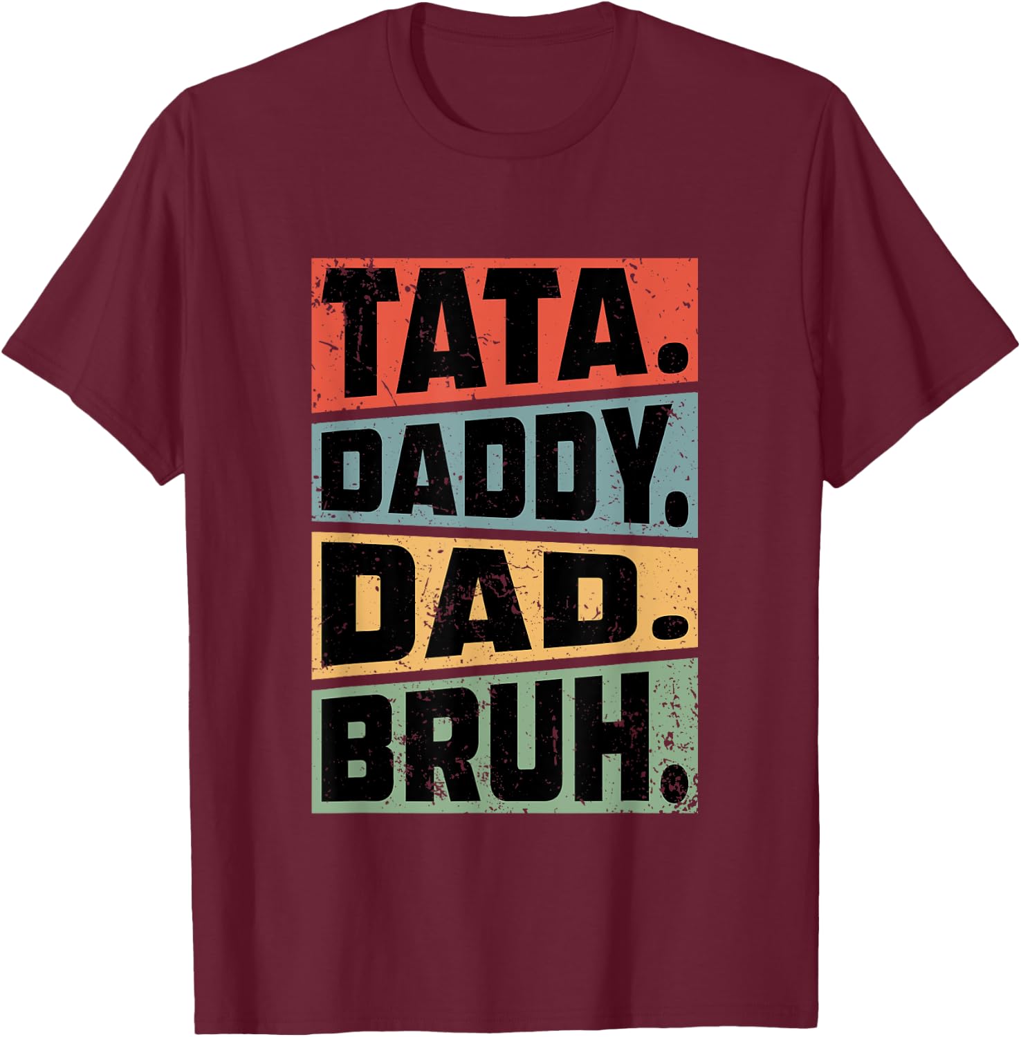Tata Daddy Dad Bruh Fathers Day Vintage Funny Gifts Dad Papa T-Shirt - T-Shirt | Maroon