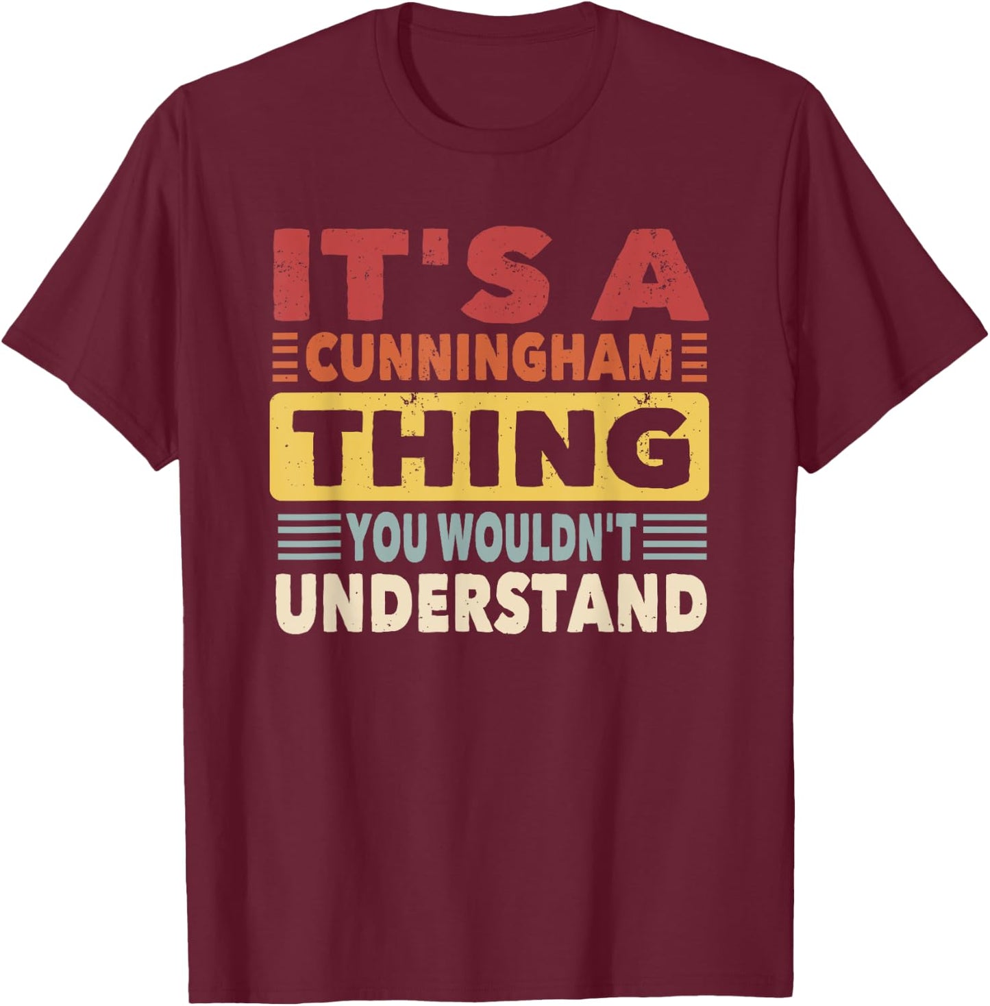 It's a Cunningham Thing You Wouldn't Understand - Cunningham T-Shirt - T-Shirt | Maroon