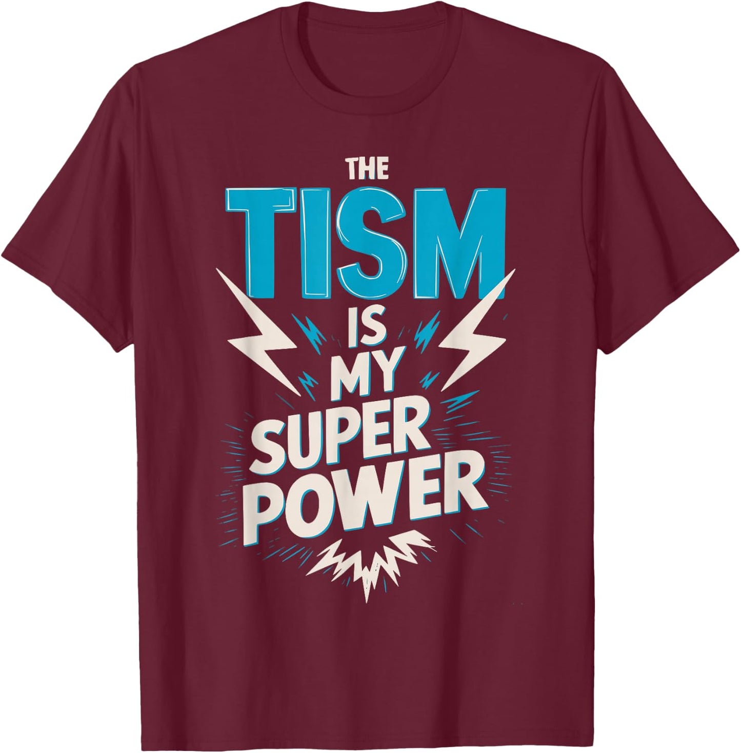 The Tism Autism is My Super Power T-Shirt - T-Shirt | Maroon