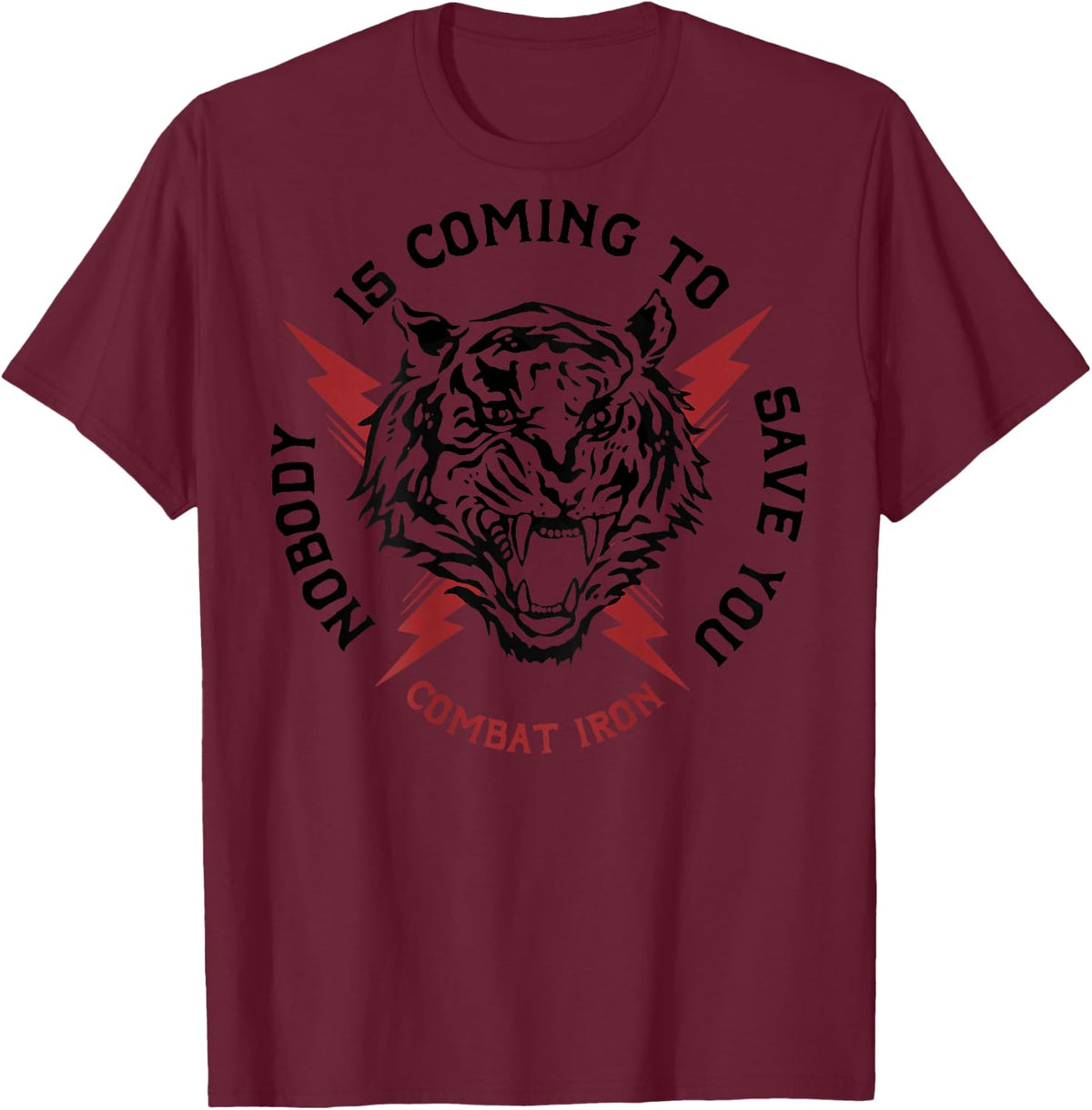 Tiger Nobody Is Coming To Save You (on back) T-Shirt - T-Shirt | Maroon