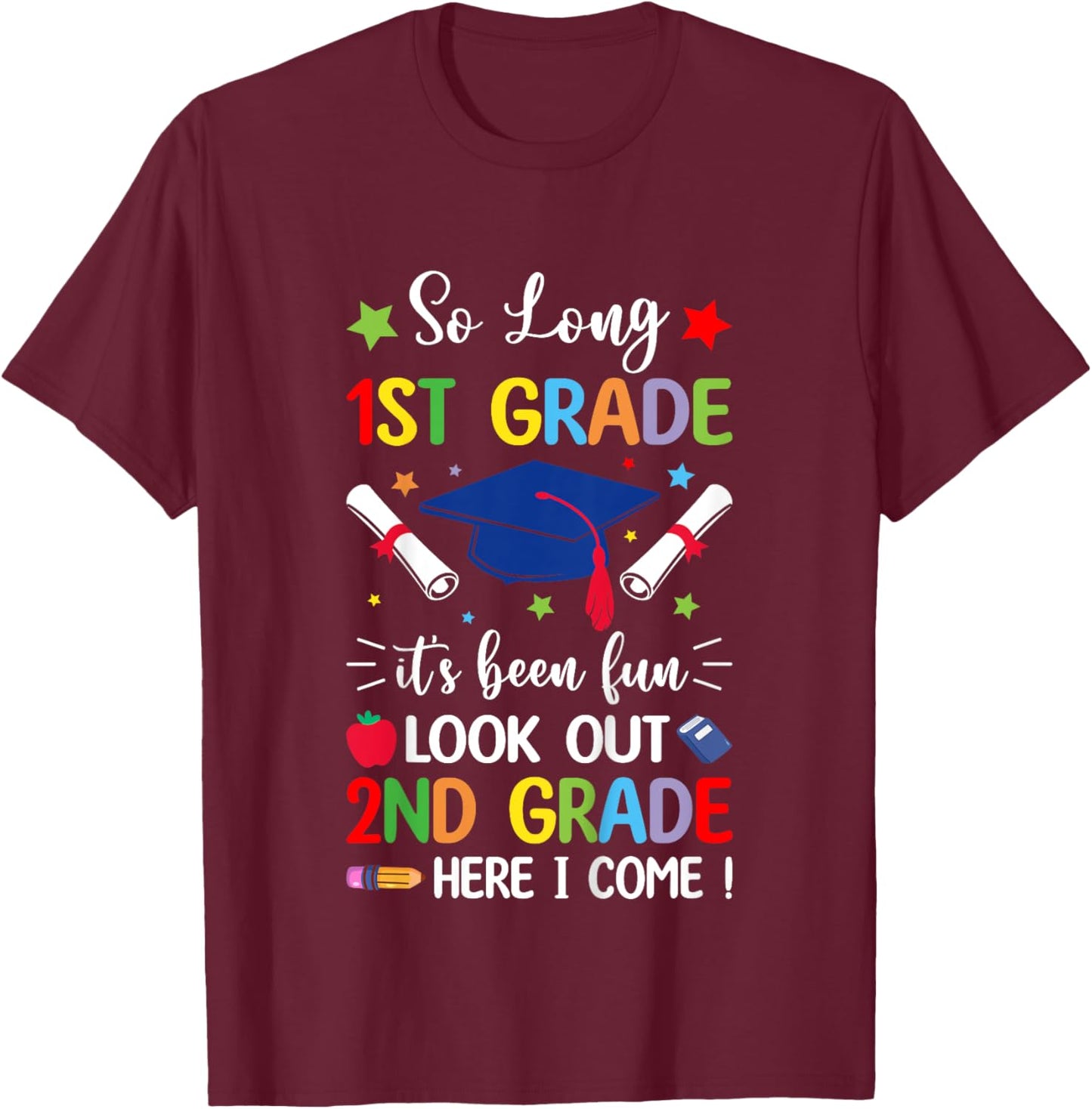 So Long 1st Grade Graduation 2024 2nd Grade Here I Come T-Shirt - T-Shirt | Maroon