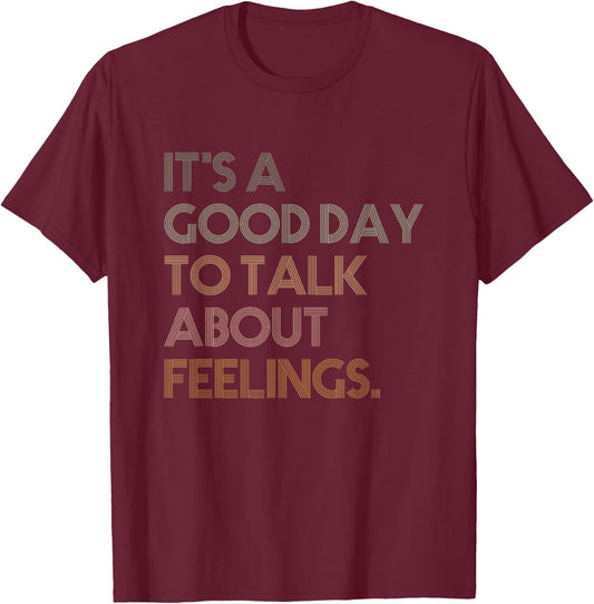It's A Good Day To Talk About Feelings Vintage T-Shirt - T-Shirt | Maroon