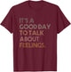 It's A Good Day To Talk About Feelings Vintage T-Shirt - T-Shirt | Maroon