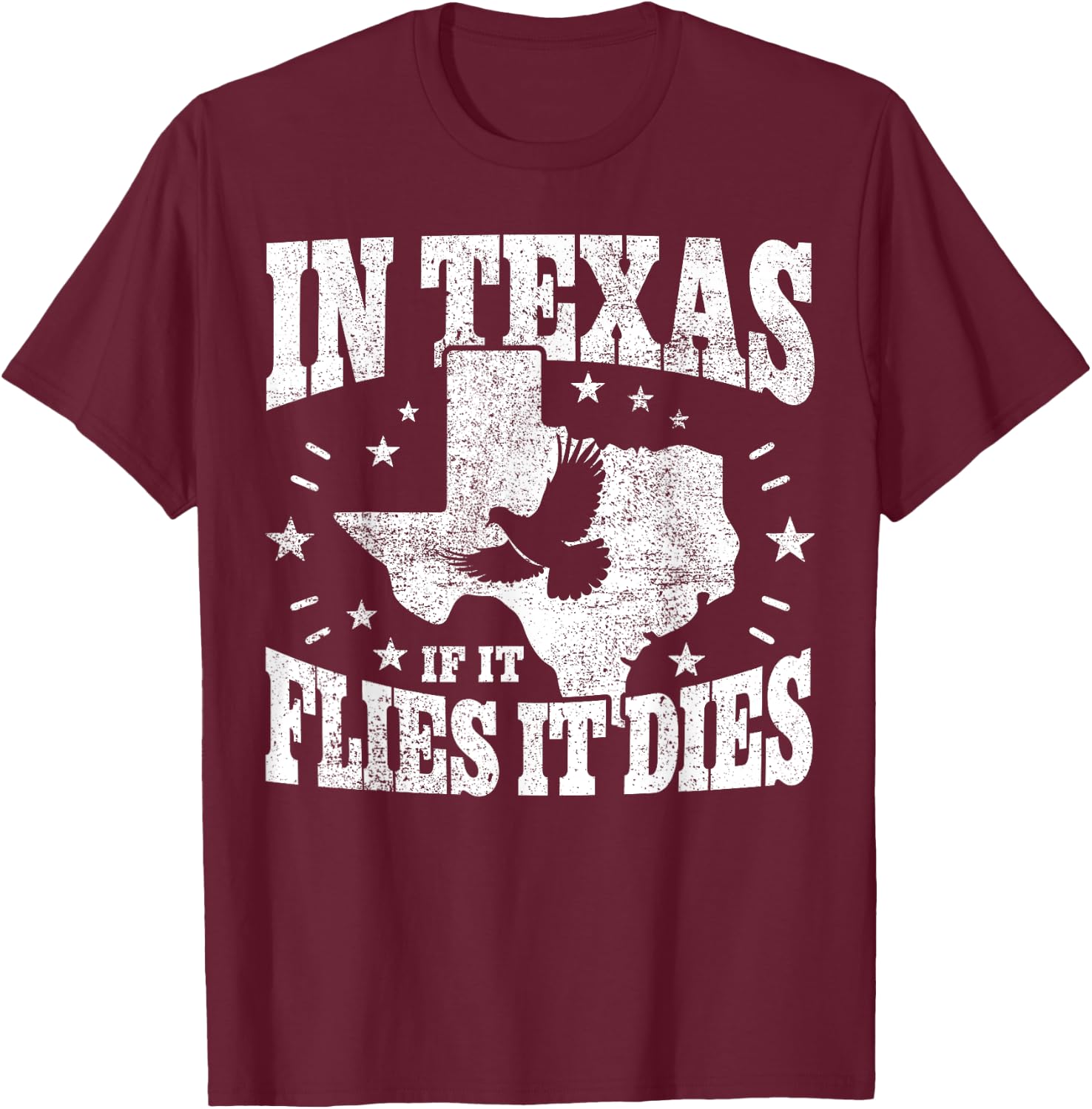 Dove Hunting I If It Flies It Dies I Dove Hunter In Texas T-Shirt - T-Shirt | Maroon