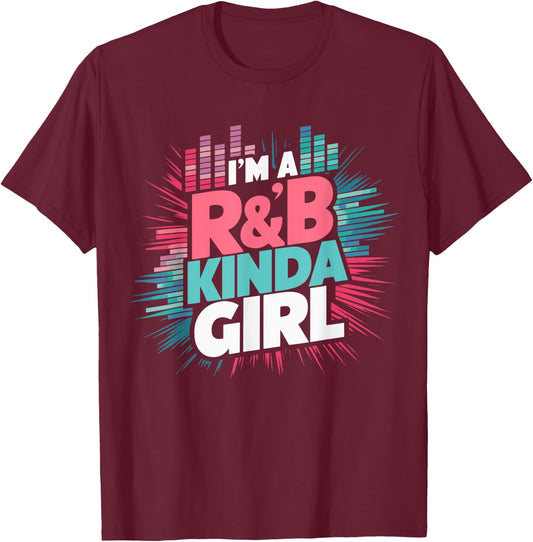 I'm A R&B Kinda Girl T-Shirt - T-Shirt | Maroon