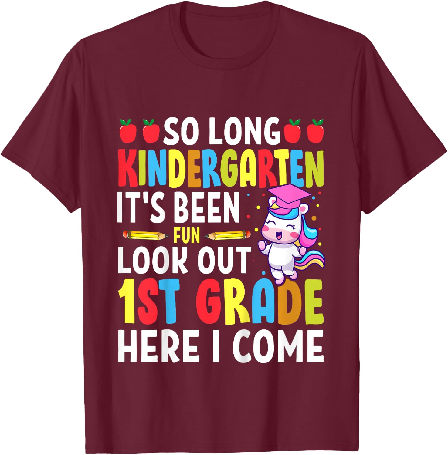Goodbye Kindergarten Graduation My Way First Grade Unicorn T-Shirt - T-Shirt | Maroon