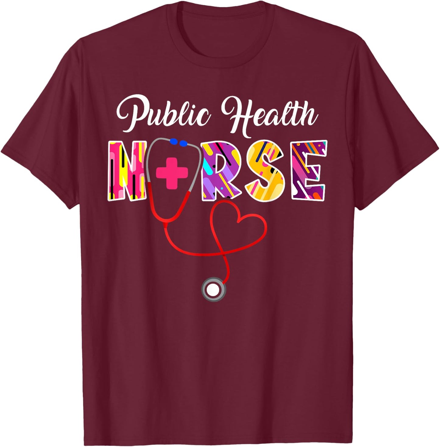 Public Health Nurse Stethoscope T-Shirt - T-Shirt | Maroon
