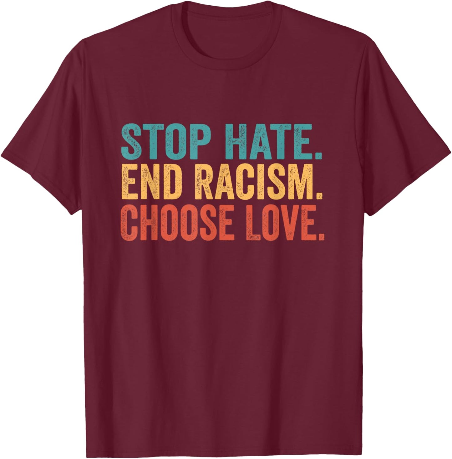 Stop Hate End Racism Choose Love Buffalo T-Shirt - T-Shirt | Maroon