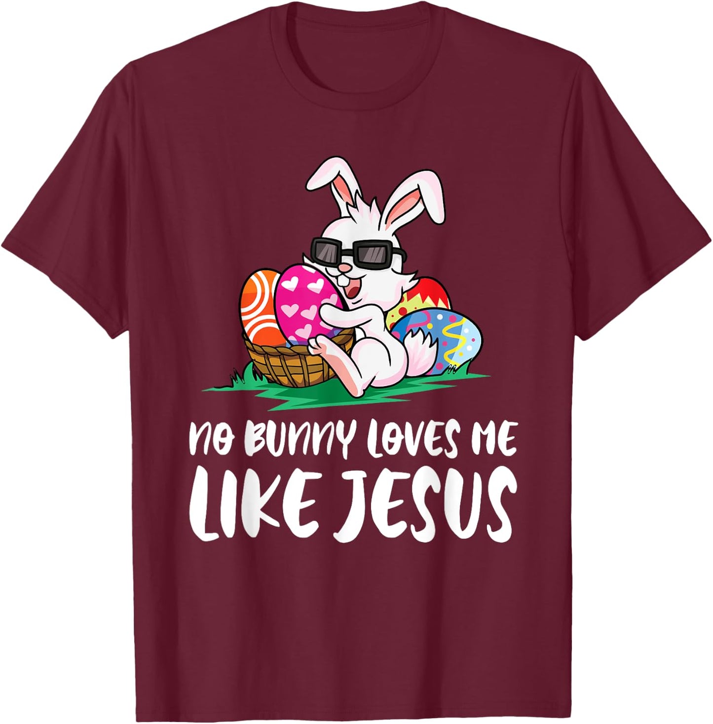 No Bunny Loves Me Like Jesus Easter Egg Bunny Cute T-Shirt - T-Shirt | Maroon