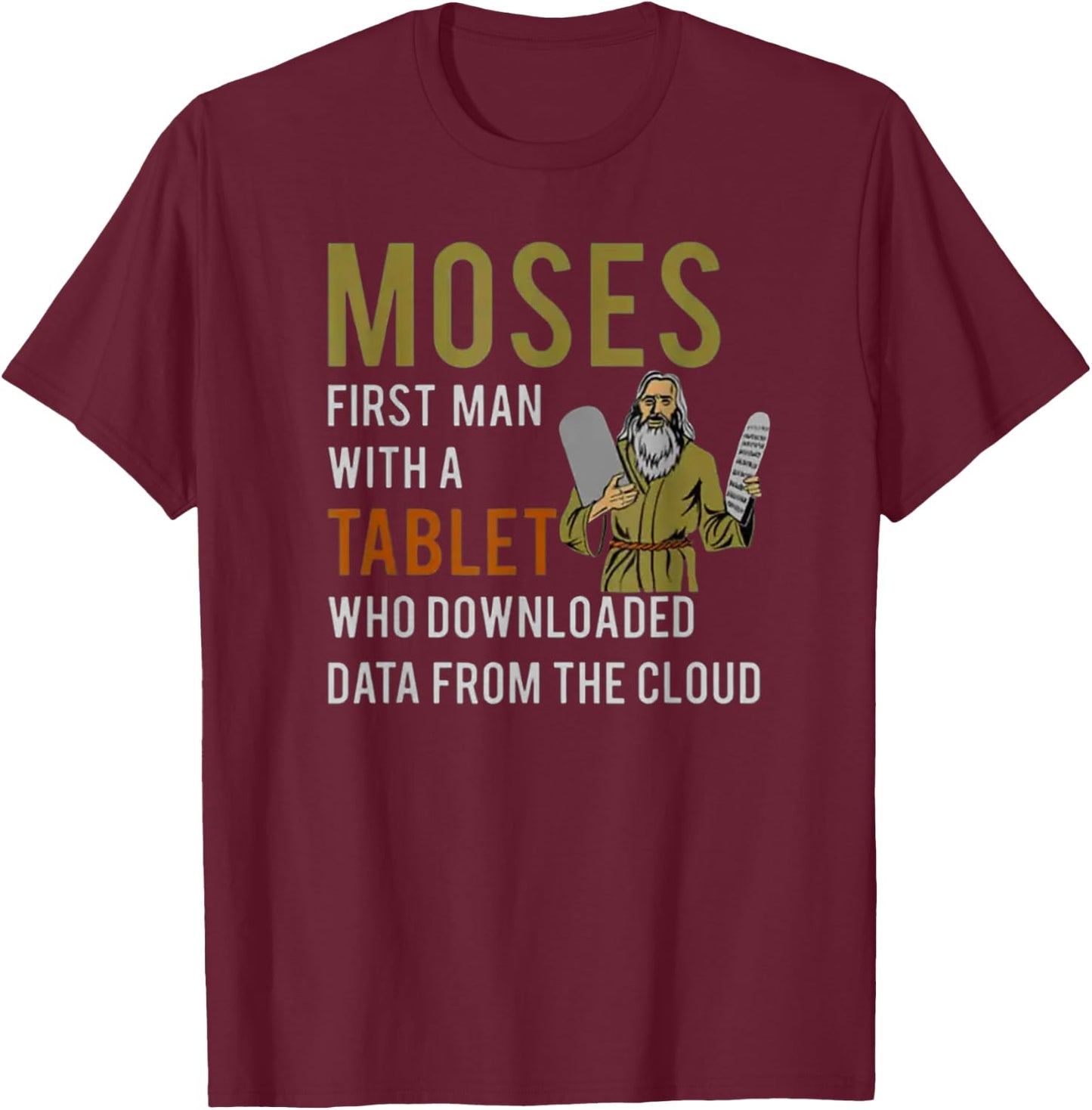 Moses, First Man with a Tablet - Biblical Tech Humor T-Shirt - T-Shirt | Maroon