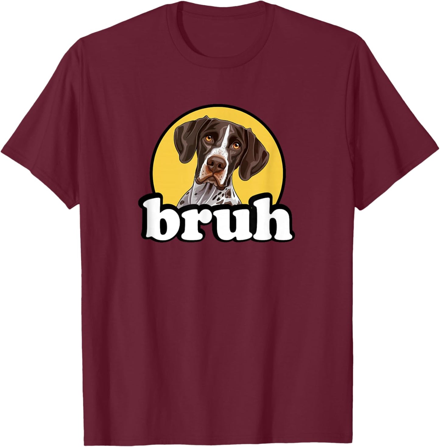 Funny Kids Bruh Hunting Dog German Shorthaired Pointer Lover T-Shirt - T-Shirt | Maroon