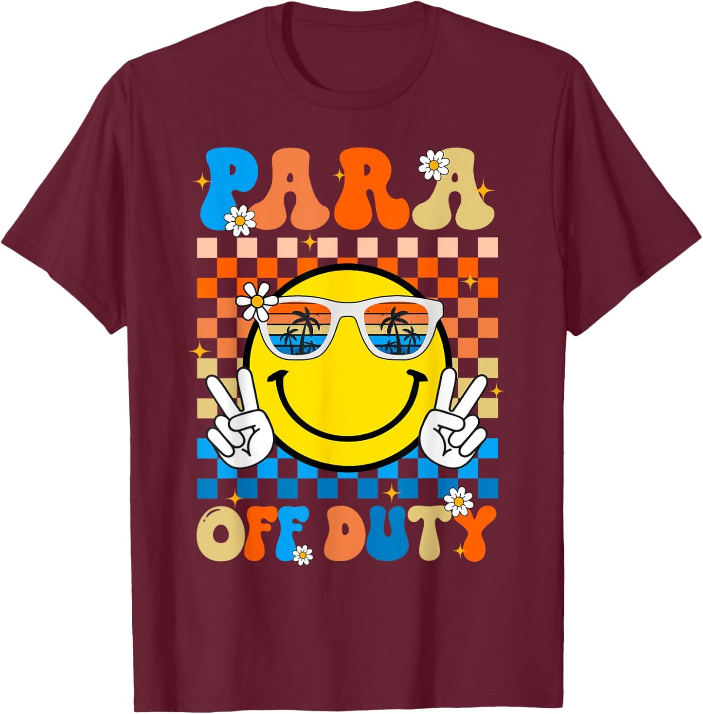 Para Off Duty Paraprofessional Last Day Of School Smile Face T-Shirt - T-Shirt | Maroon