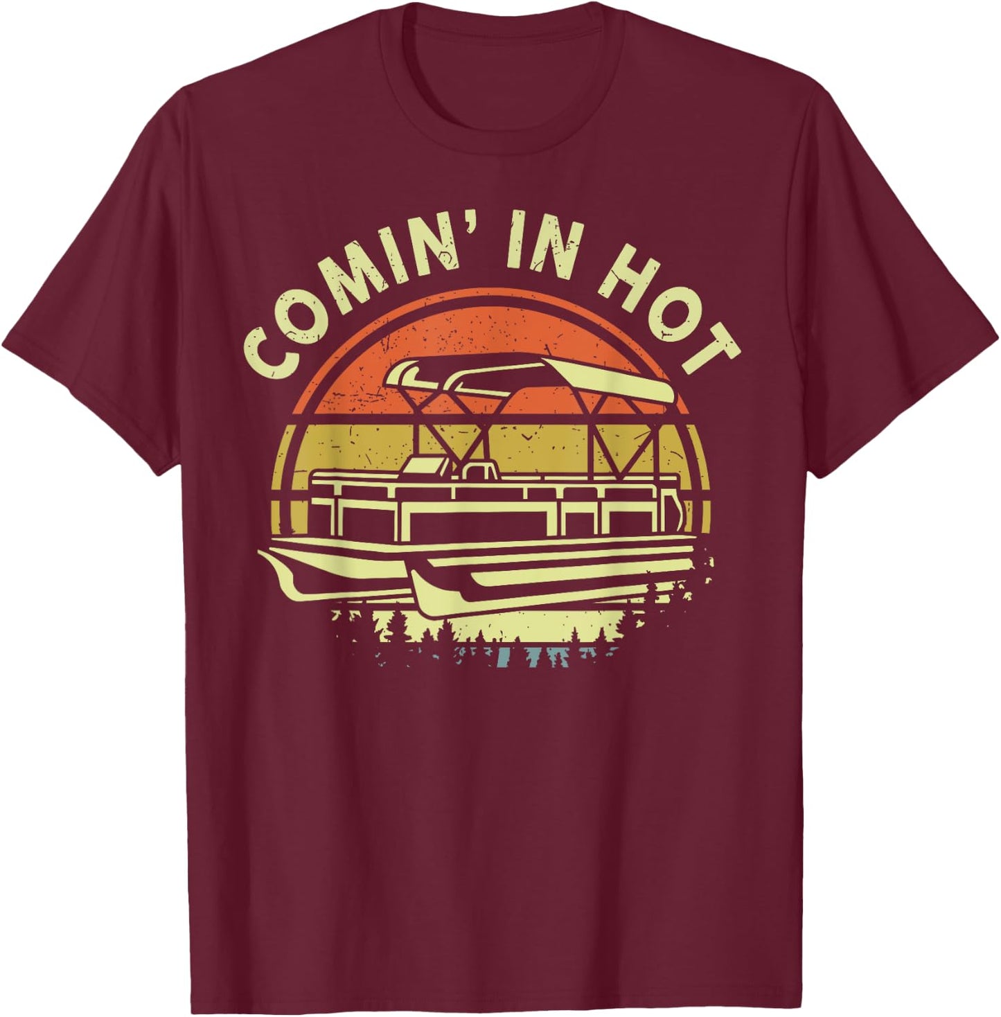 Funny Pontoon Boat Dad Shirt Coming In Hot Captain Papa Men T-Shirt - T-Shirt | Maroon