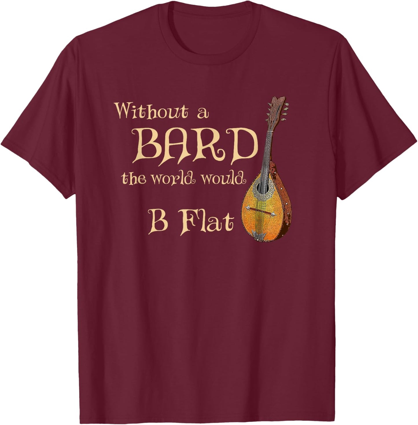 Bard Class Joke for Fantasy Games Player "B Flat" Pun T-Shirt - T-Shirt | Maroon