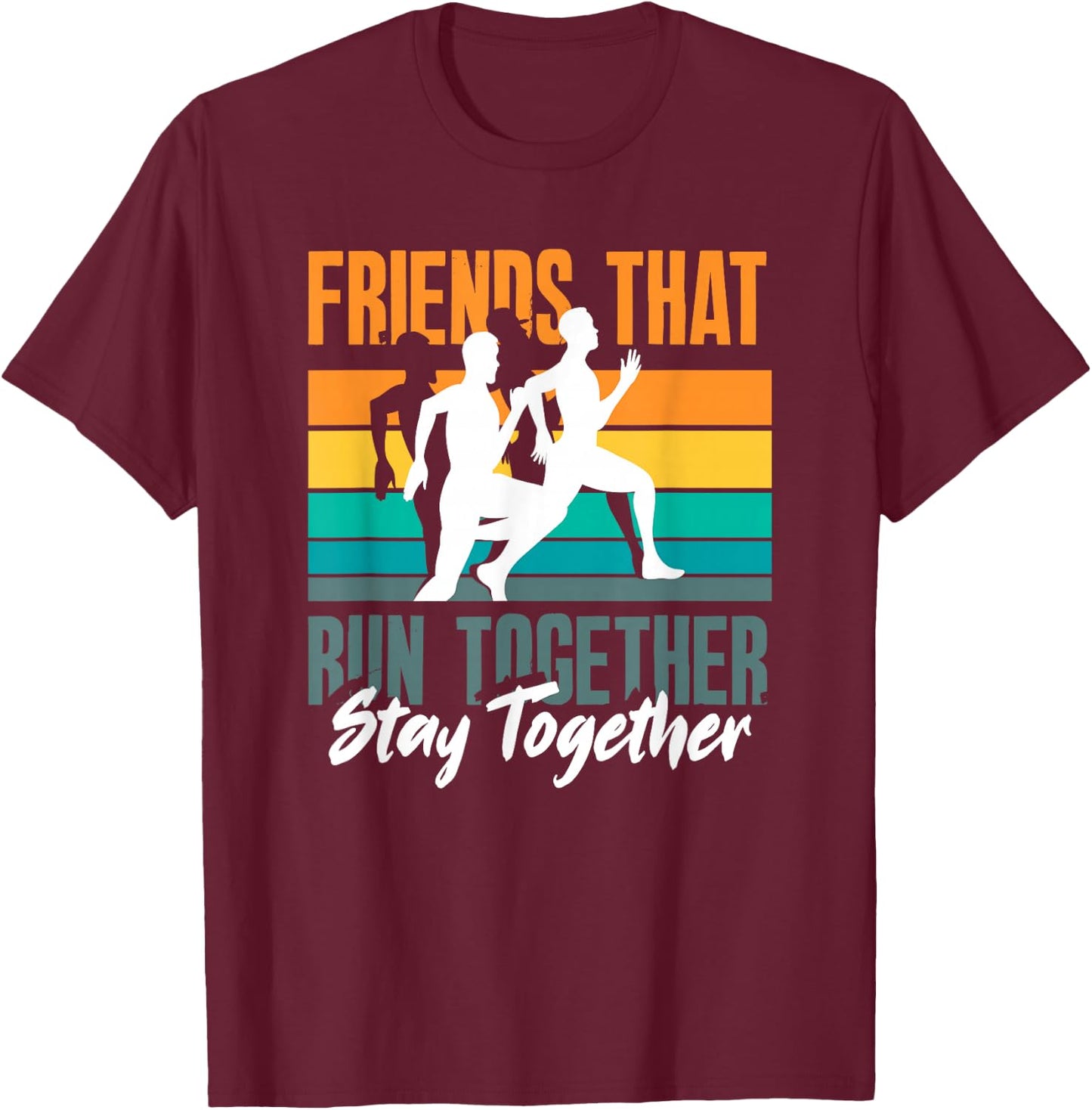 Friends That Run Together Stay Together Jogging Fitness T-Shirt - T-Shirt | Maroon