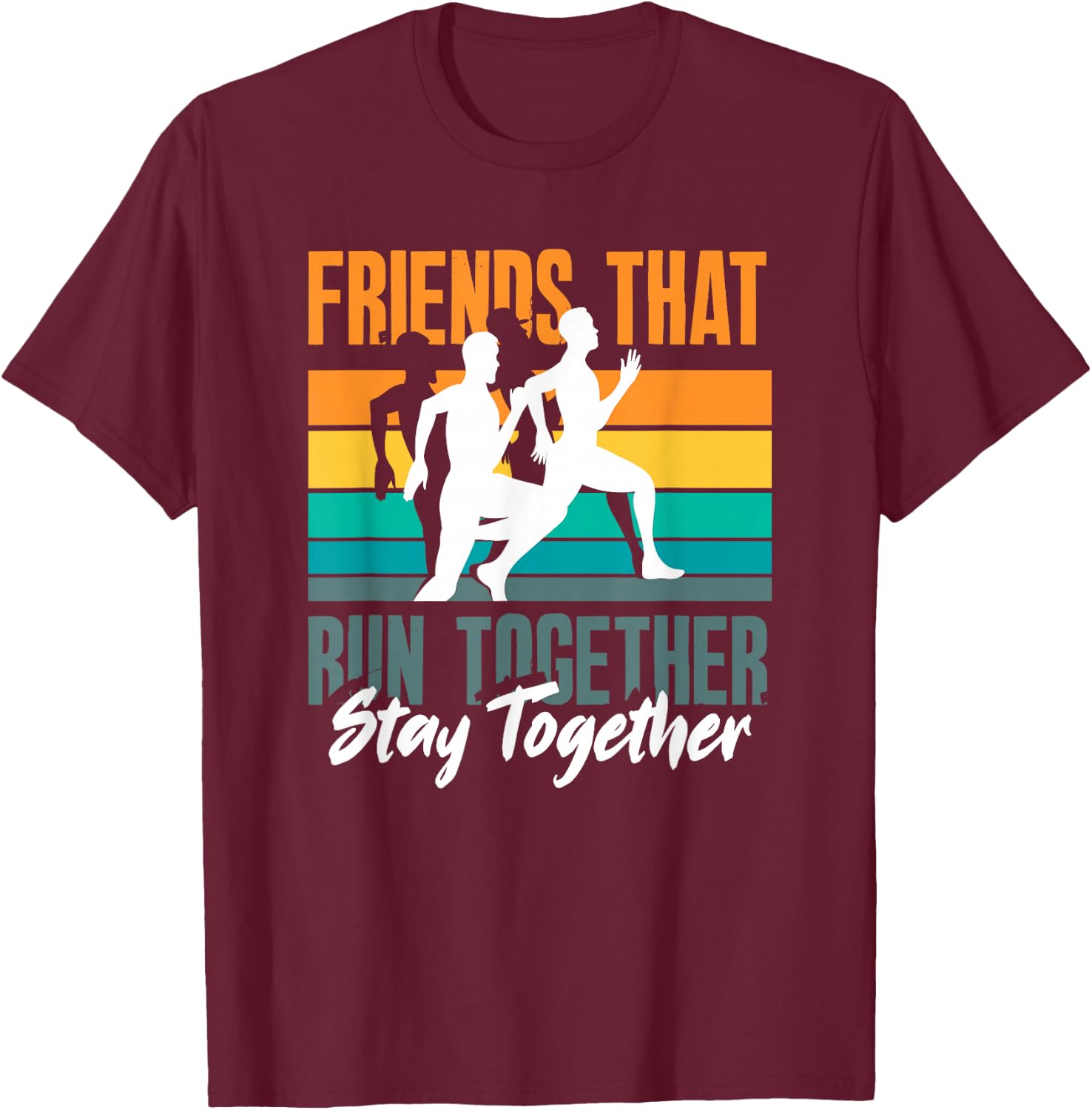 Friends That Run Together Stay Together Jogging Fitness T-Shirt - T-Shirt | Maroon