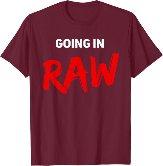 Pro Wrestling Fan Funny Vintage Wrestling Quote Going In Raw T-Shirt - T-Shirt | Maroon