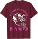 In a World Full of Princesses Be a Witch Halloween 2024 T-Shirt - T-Shirt | Maroon