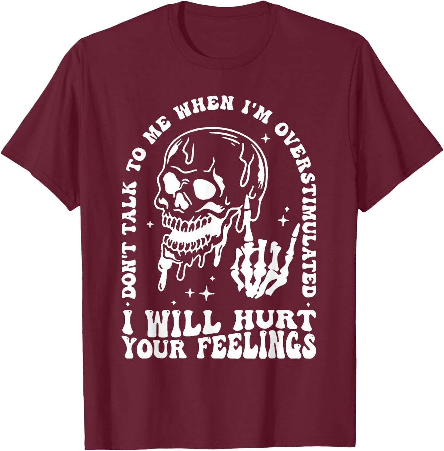 Skull I Will Hurt Your Feelings Don't Talk To Me T-Shirt - T-Shirt | Maroon