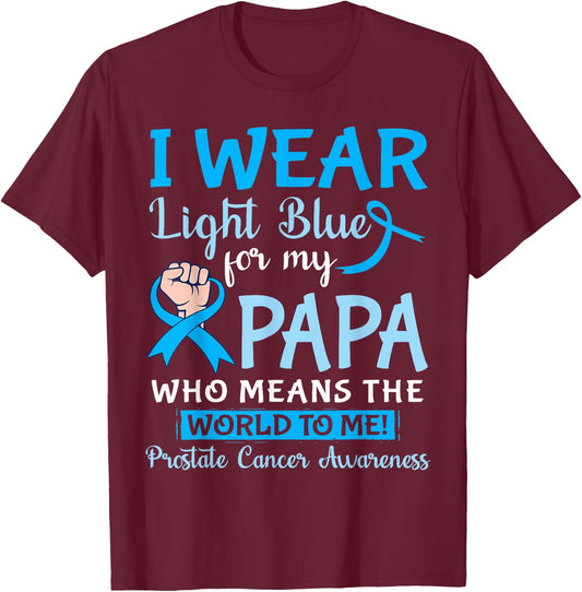I Wear Light Blue For My Papa Means The World To Me Prostate T-Shirt - T-Shirt | Maroon