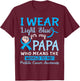 I Wear Light Blue For My Papa Means The World To Me Prostate T-Shirt - T-Shirt | Maroon