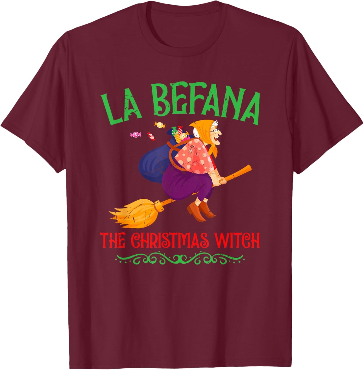 La Befana Christmas Witch Italian Folklore Italy Holiday T-Shirt - T-Shirt | Maroon