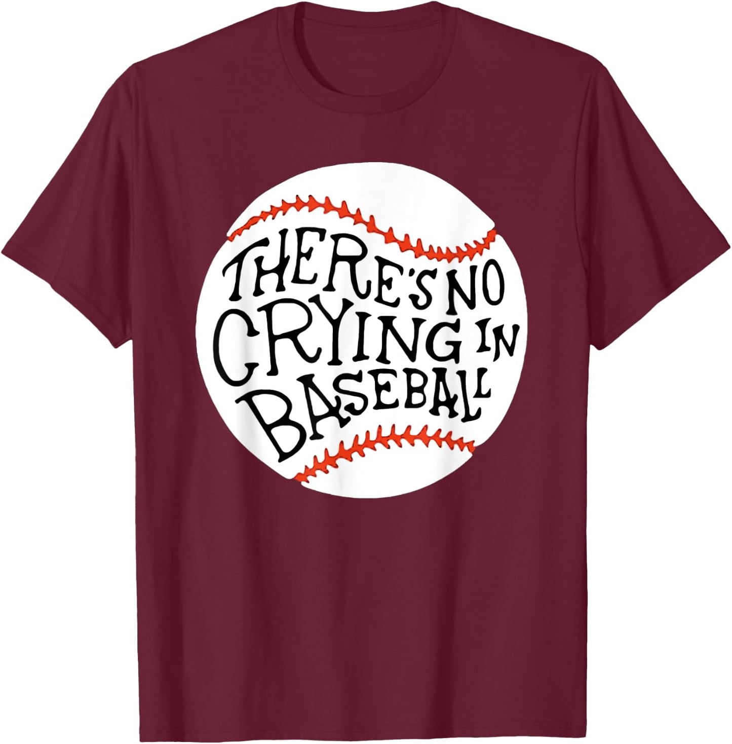 There is no Crying in Baseball by Baseball T-Shirt - T-Shirt | Maroon