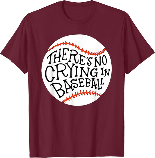 There is no Crying in Baseball by Baseball T-Shirt - T-Shirt | Maroon