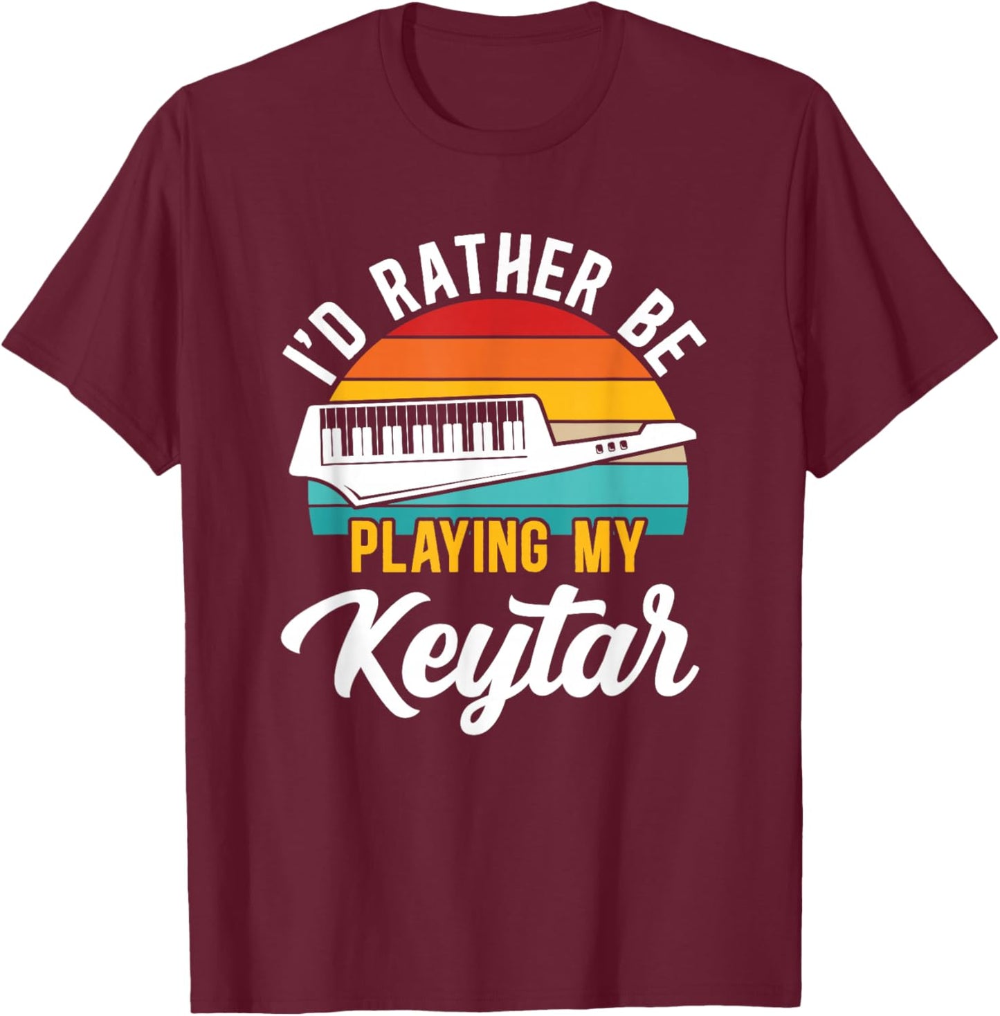 I'd Rather Be Playing My Keytar Musician Instrumentalist T-Shirt - T-Shirt | Maroon