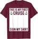 This is My First Cruise Sign My Shirt Funny Matching Group T-Shirt - T-Shirt | Maroon