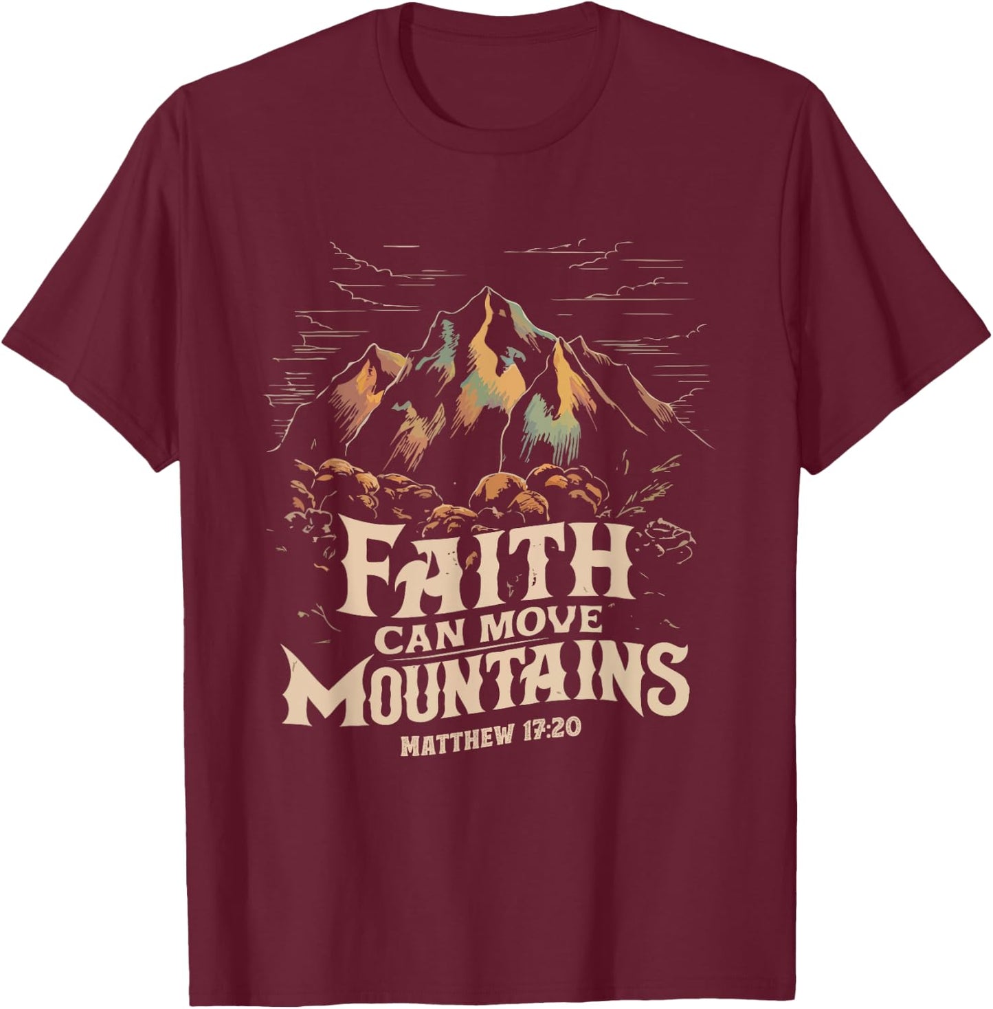 Faith Can Move Mountains Shirt Christian Men Women Kids T-Shirt - T-Shirt | Maroon