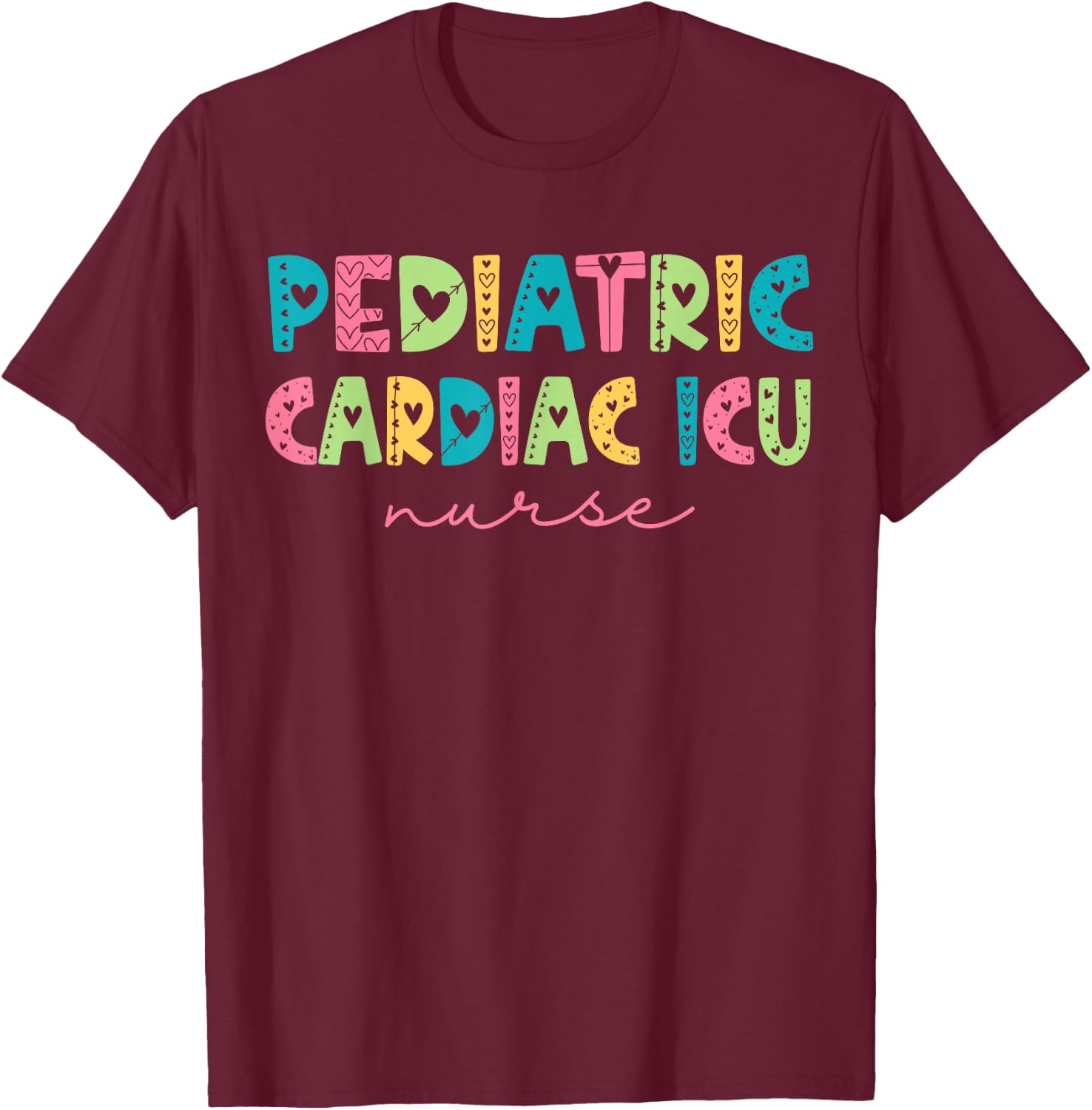 Pediatric Cardiac Icu Nurse Cardiology Nurse PED CVICU Nurse , Small, Black T-Shirt - T-Shirt | Maroon