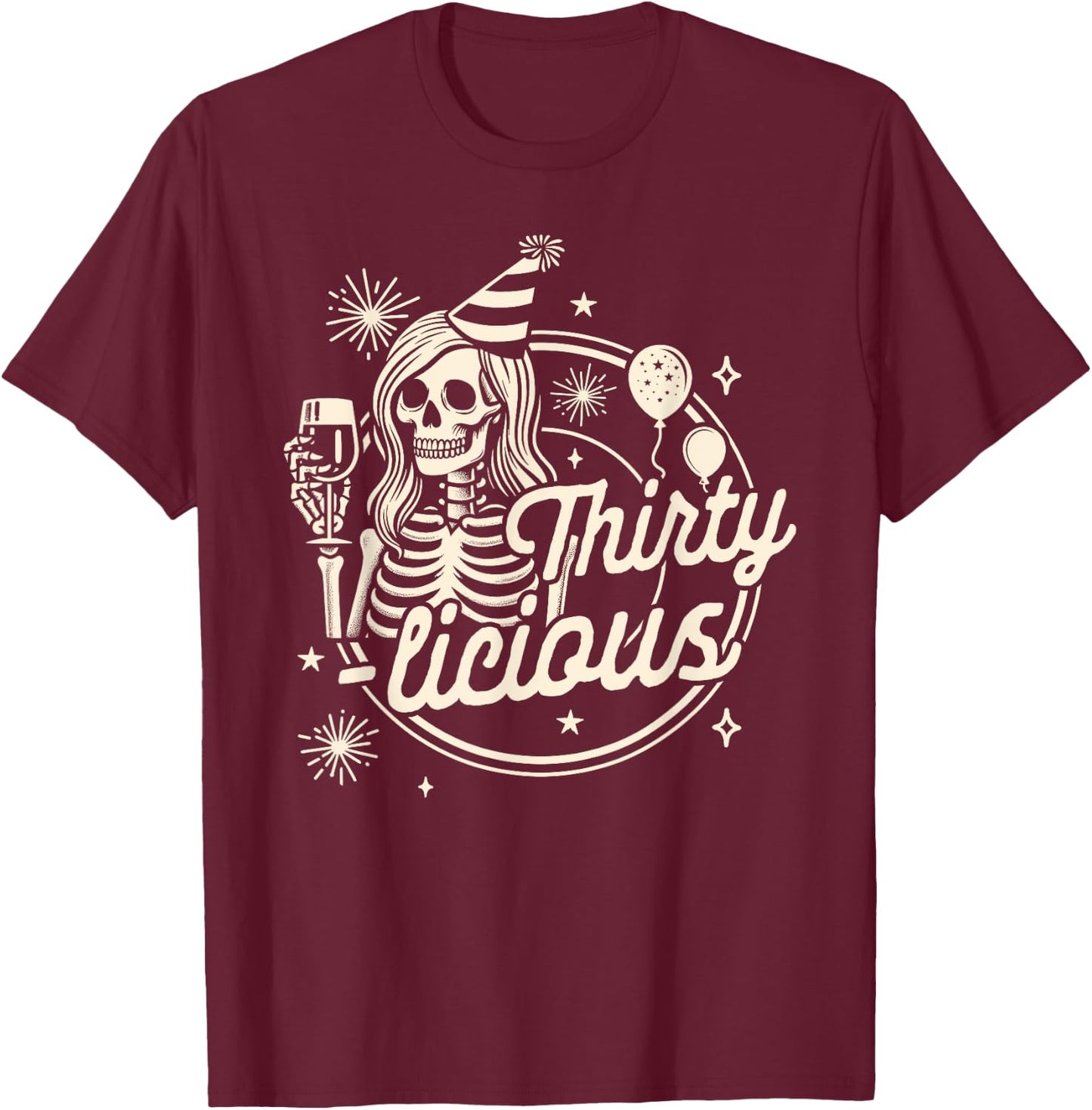 30th Birthday Girl Skeleton Drinking Birthday Thirty-licious T-Shirt - T-Shirt | Maroon