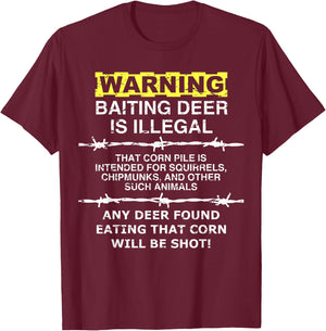 Warning - Baiting Deer is Illegal, Funny Hunting Shirt T-Shirt - T-Shirt | Maroon