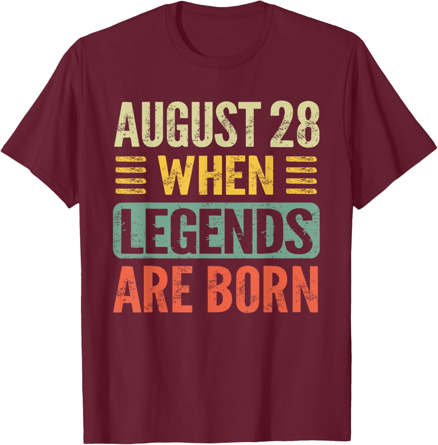 Legends Are Born On August 28th Birthday Vintage Aug 28 T-Shirt - T-Shirt | Maroon