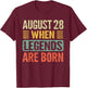 Legends Are Born On August 28th Birthday Vintage Aug 28 T-Shirt - T-Shirt | Maroon
