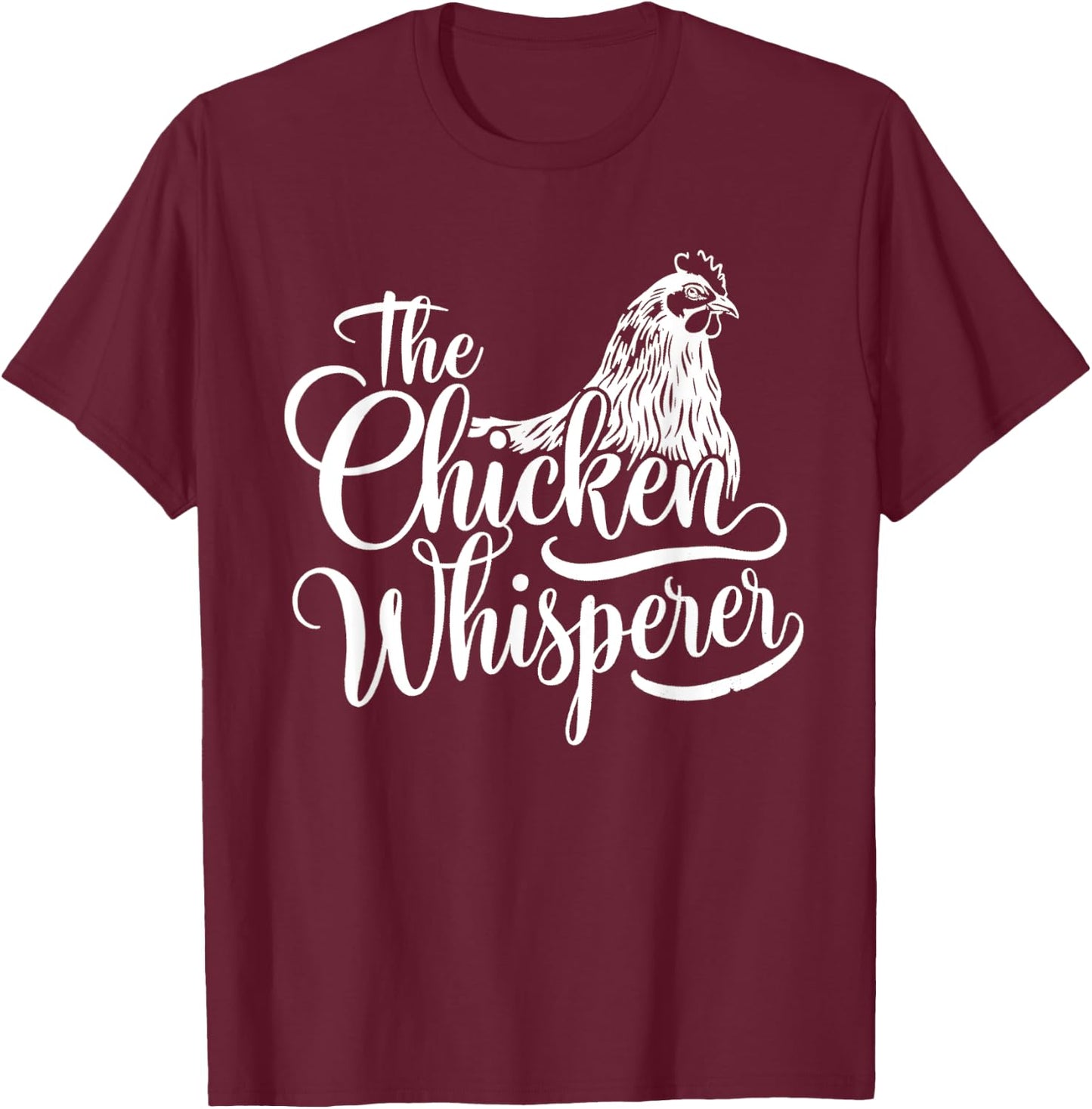 The Chicken Whisperer Funny Chicken Lover Chicken Farmer T-Shirt - T-Shirt | Maroon