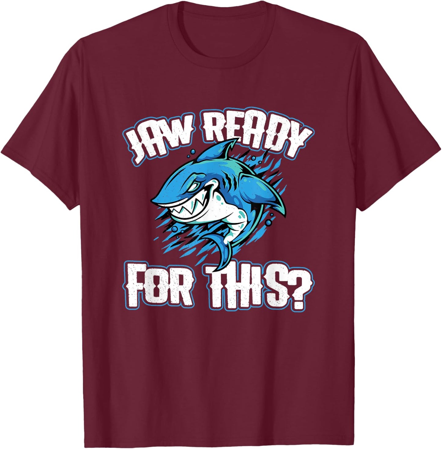 Jaw Ready For This? Shark Funny Sharks Lover T-Shirt - T-Shirt | Maroon