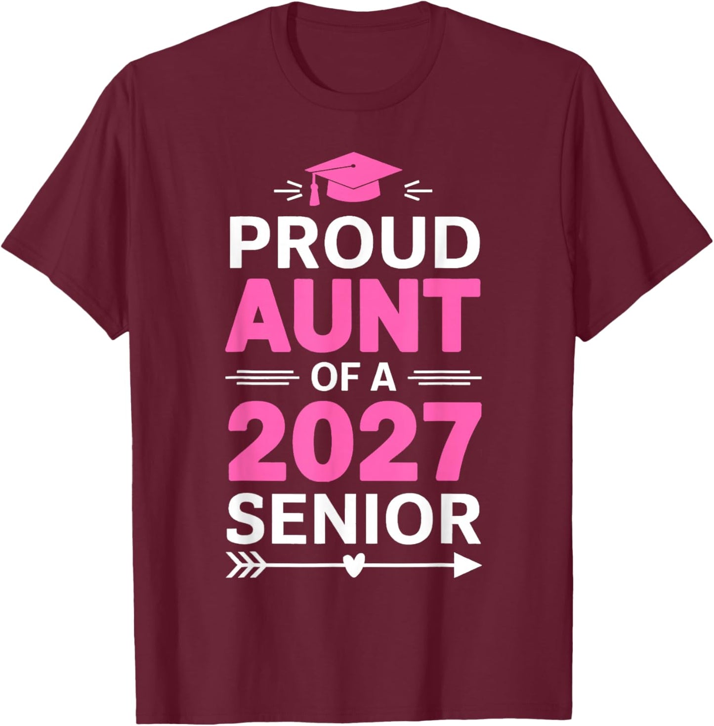 Proud Aunt Of A 2027 Graduate Class Of 2027 Aunt Senior T-Shirt - T-Shirt | Maroon