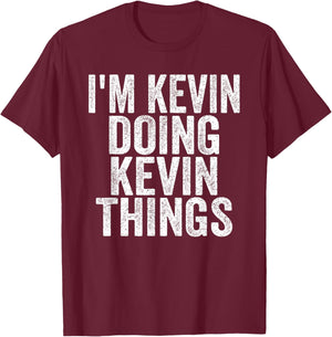 I'm Kevin Doing Kevin Things Funny Saying Christmas Idea T-Shirt - T-Shirt | Maroon