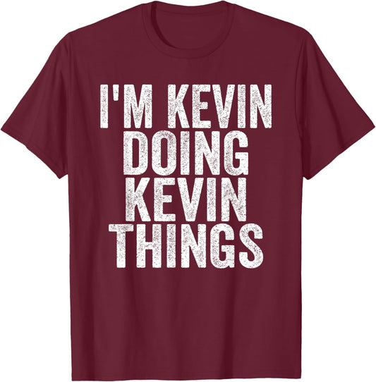 I'm Kevin Doing Kevin Things Funny Saying Christmas Idea T-Shirt - T-Shirt | Maroon