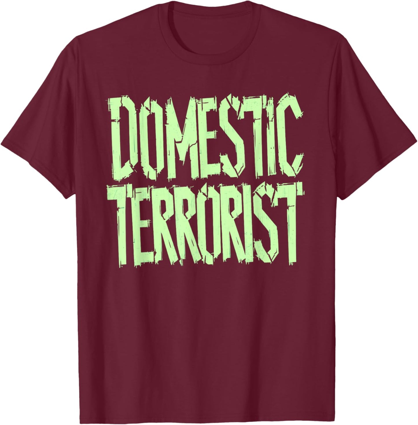 Domestic Terrorist T-Shirt - T-Shirt | Maroon