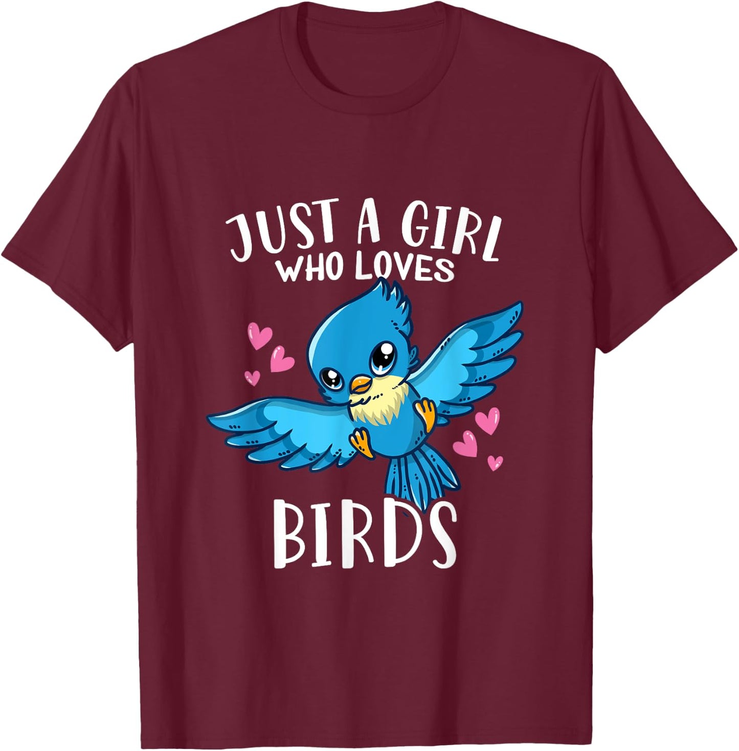 Funny Cute Bird Lover Just A Girl Who Loves Birds T-Shirt - T-Shirt | Maroon