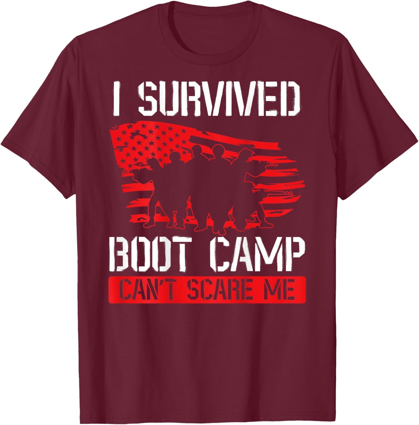 I Survived Boot Camp Can't Scare Me Back Print Veteran T-Shirt - T-Shirt | Maroon
