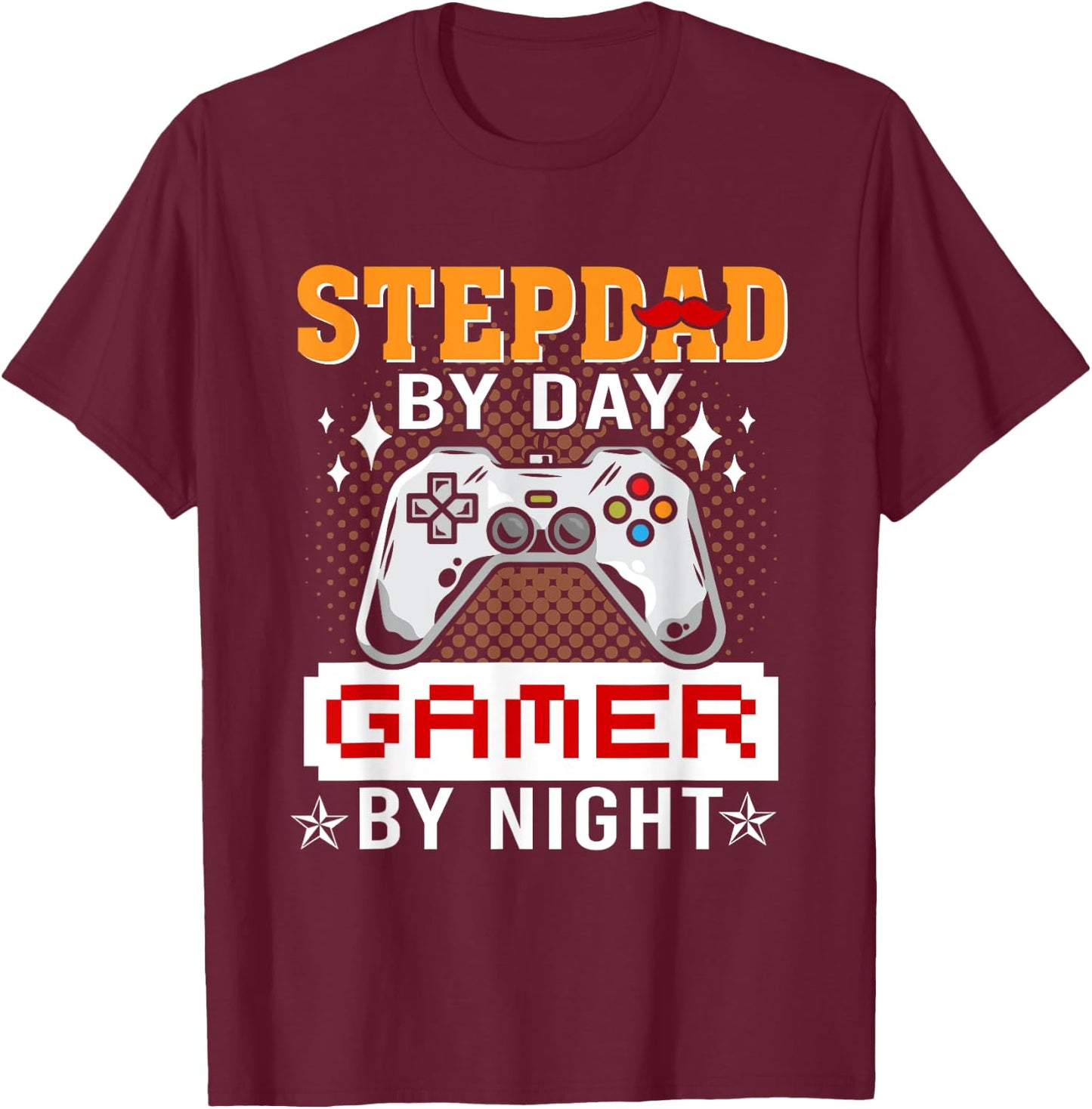 Funny Video Game Step-Dad By Day Gamer By Night T-Shirt - T-Shirt | Maroon