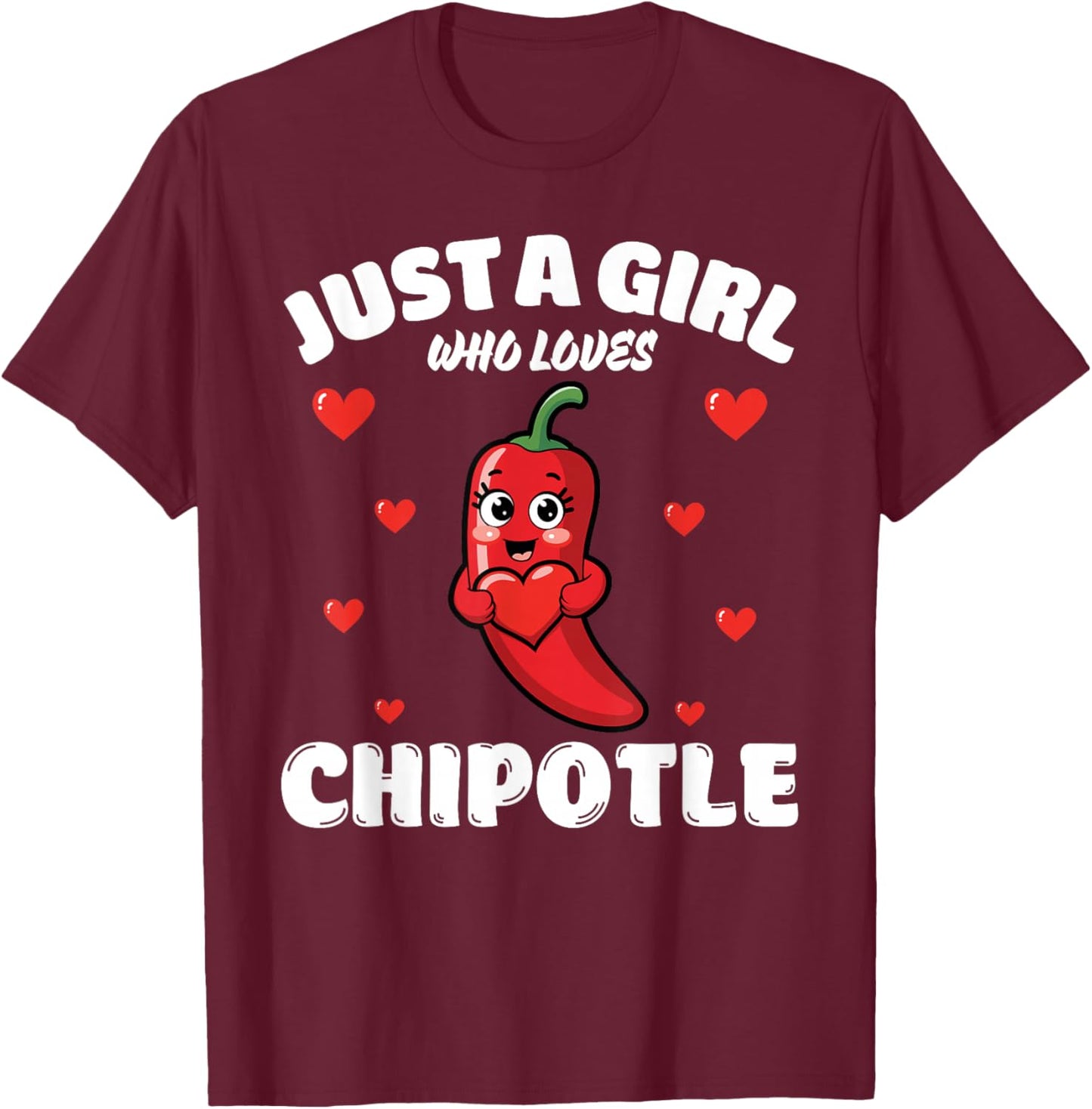 Just A Girl Who Loves Chipotle, Chipotle Lover T-Shirt - T-Shirt | Maroon