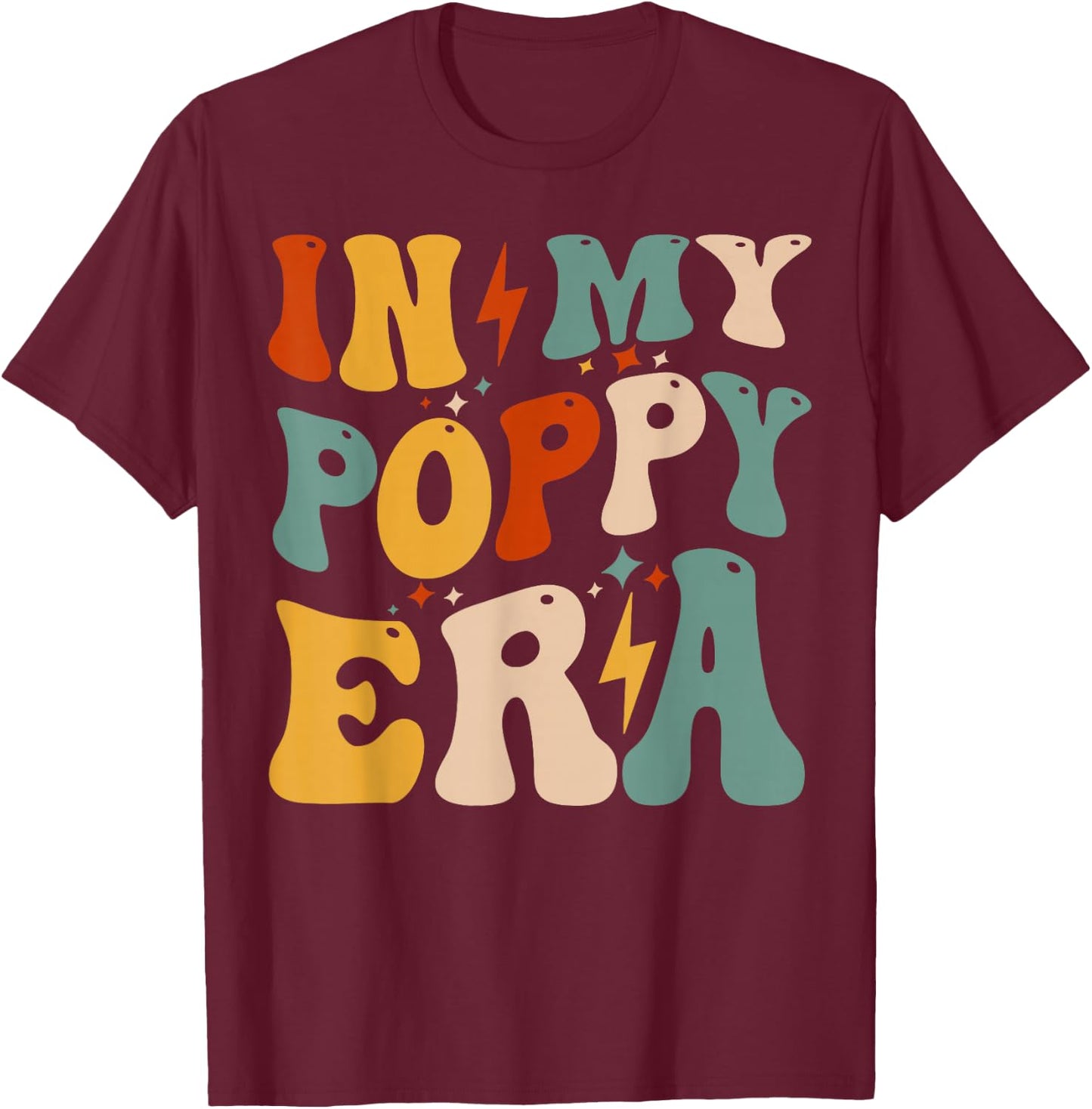 Retro Groovy In My Poppy Era Funny Father's Day For T-Shirt - T-Shirt | Maroon