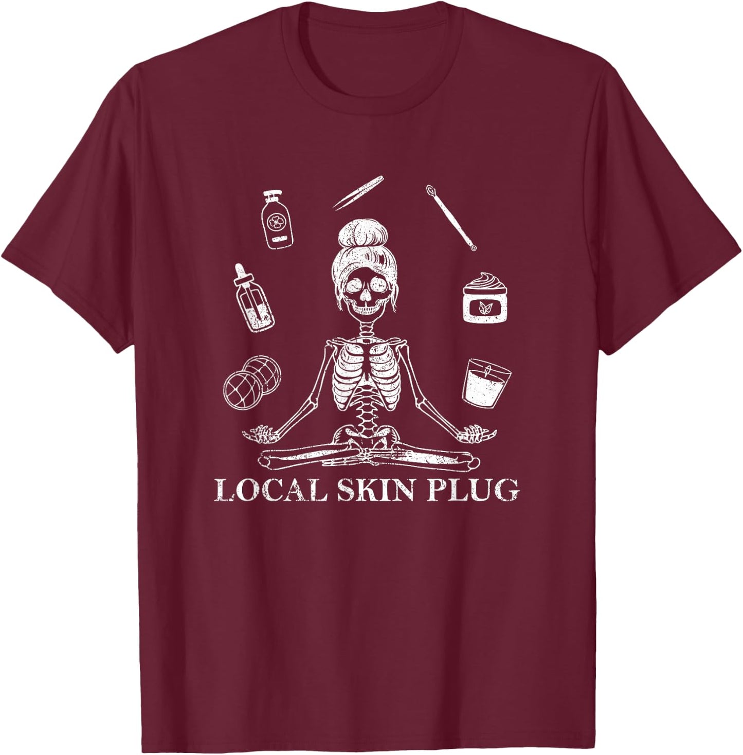Vintage Local Skin Plug Skincare Dermatologist Esthetician T-Shirt - T-Shirt | Maroon