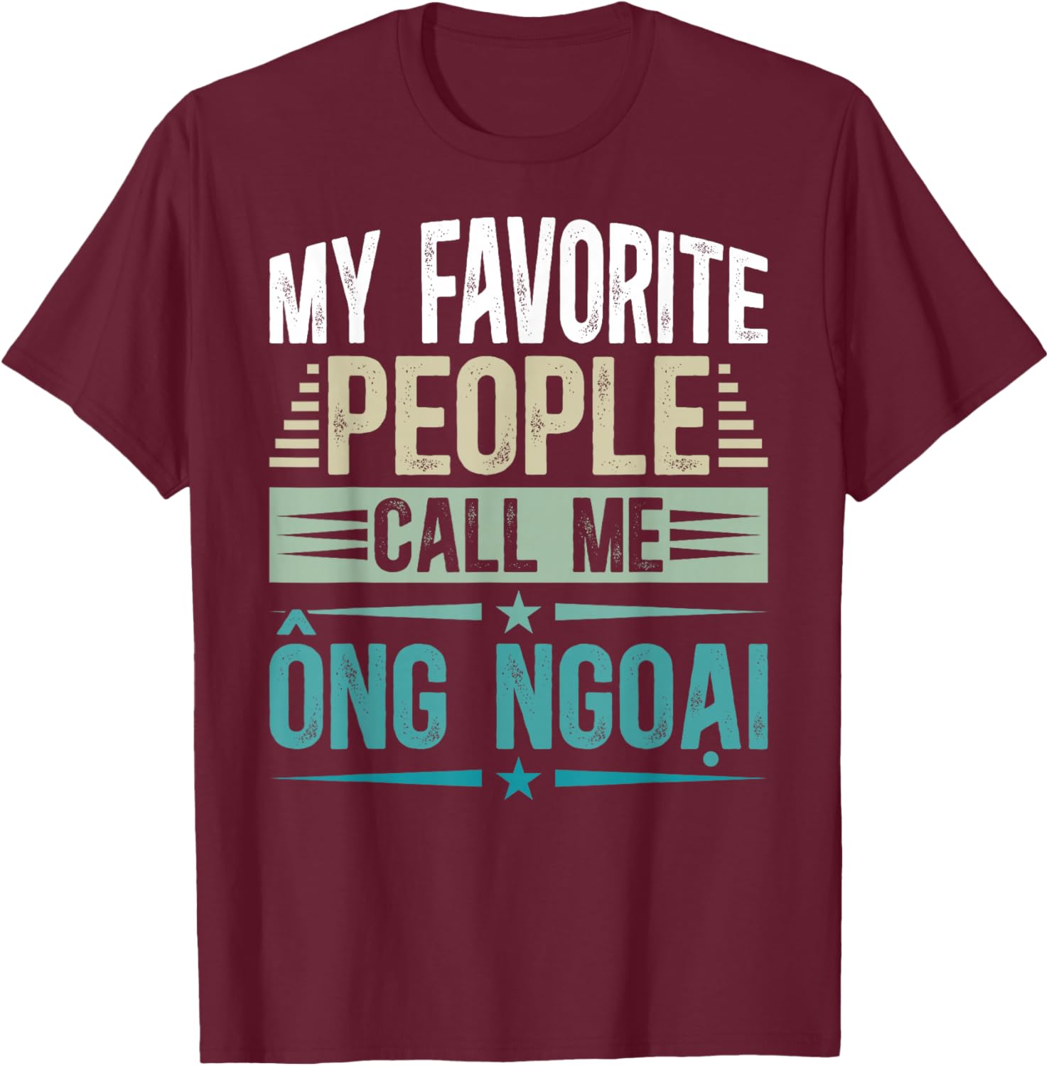 Favorite People Call Me Ong Ngoai Grandfather Ong Ngoai T-Shirt - T-Shirt | Maroon