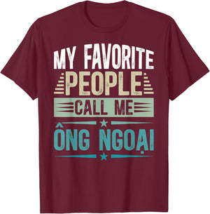 Favorite People Call Me Ong Ngoai Grandfather Ong Ngoai T-Shirt - T-Shirt | Maroon